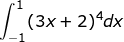 \small \fn_jvn \int_{-1}^{1}(3x+2)^4dx